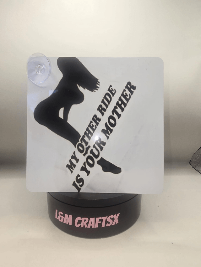 Funny Car Window Sign – “My Other Ride is Your Mother”